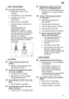 Page 21de21
...
 beim Einschalten
Das  Ger‚t l‚uft nicht an.
Sicherung im Haus nicht in Ordnung.
Ger‚testecker nicht eingesteckt.
Ger‚tet˜r nicht richtig geschlossen.
Wasserhahn nicht ge’f fnet.
Sieb am Wasserzulaufschlauch
verstopft.  Ger‚t ausschalten und Ger‚testecker ziehen. W asserhahn zudrehen. Danach
das Sieb, das sich am Anschlussdes Zulaufschlauchs befindet,s‚ubern. Zum Schluss Stromversorgung wiederherstellen, W asserhahn ’f fnen und Ger‚t
einschalten.
...  am Ger‚t
Unterer  Spr˜harm dreht sich...