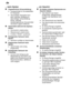 Page 24de
24
...
 beim Sp˜len
Ungew’hnliche  Schaumbildung
Handsp˜lmittel im V orratsbeh‚lter
f˜r Klarsp˜ler .
Versch˜tteter Klarsp˜ler kann
beim n‚chsten Sp˜lgang zu ˜berm‚ûiger Schaumbildung f˜hren, deshalb danebengelaufenes Klarsp˜lmittel mit einem Lappen entfernen.
Ger‚t bleibt w‚hrend des Sp˜lens stehen.
Stromzufuhr unterbrochen.
W asserzulauf unterbrochen.
Funktion ªRESETº ausf˜hren.
Schlagendes Ger‚usch beim Sp˜len
Spr˜harm schl‚gt an Geschirrteile.
Klapperndes Ger‚usch beim Sp˜len
Geschirrteile nicht...