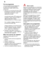 Page 18fr
18
Fin
 du programme
La  fin du programme est indiqu‡e par
un signal sonore davertissement. V ous pouvez modifier cette fonction
comme suit :
Appuyez sur la touche de fonction C
et maintenez-la enfonc‡e, enclenchez linterrupteur principal 
1, puis
 La touche de fonction 
C  clignote et ƒ
lindicateur chif fr‡ sallume le chif fre 
r‡gl‡ ƒ la fabrication (signal davertissement sur un volume moyen). Pour modifier le r‡glage : appuyez sur la touche de fonction 
C.
Chaque impulsion sur la touche accroŒt le...