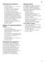 Page 19fr
19
Interruption du programme
– Ouvrez la porte. 
– Ramenez linterrupteur principal  ( 
en position éteinte. 
Les voyants lumineux s’éteignent.  
Le programme reste mémorisé.  
Si vous avez ouvert la porte  
sur un appareil raccordé à l’eau 
chaude ou en train de chauffer, laissez-
la entrebâillée pendant quelques 
minutes et refermez-la ensuite. Sinon 
la porte de l’appareil risque de s’ouvrir 
brutalement sous l’effet de l’expansion 
de la vapeur (surpression) ou de l’eau 
risque de sortir de...