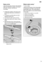 Page 19en19
Spray
 arms
Lime  and remnants of food in the washing
water can block the nozzles in the spray arms 
22  and 24 and the arm
mountings .
Inspect the nozzles in the spray arms for blocked holes due to remnants offood.
If necessary , pull the lower arm 24
upwards and lift it of f.
Unscrew the upper spray arm 22.
Clean both spray arms under running 
water.
Refit the spray arms. Ensure that the lower arm has locked into place and the upper one is screwed tight.
Spray arms Waste
 water pump *
*  some...