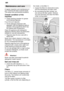 Page 20en
20 Maintenance
 and care
A  regular inspection and maintenance of
your machine will help to prevent faults. This saves time and prevents problems. Overall  condition of the
machine
Check  washing chamber for grease
and limescale deposits.
If you find such deposits:
Fill the detergent dispenser with detergent, start the appliance withoututensils in the programme which has the highest wash temperature.
Clean the appliance with detergents/ appliance cleaners which are particularly suitable for use with...