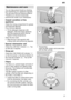 Page 21en
21
Maintenance  and care
You can help prevent faults by checking
and maintaining your appliance regularly.
This will save time and reduce problems.
Therefore you should occasionally
examine the inside of your dishwasher.
Overall  condition of the
appliance
Check the rinsing compartment for grease
and limescale deposits.
If you find any deposits:
Fill the detergent dispenser with
detergent. Start the empty appliance
with the programme which has the
highest rinsing temperature.
Clean the door seal:
Wipe...