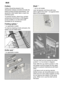 Page 10aus
10
Cutlery Cutlery should be placed in the dishwasher always unsorted and with the eating surface pointing downwards. The spray jet is then better able to reach theindividual parts. T
o prevent injuries, place long, pointed
accessories and knives on the étagère (some models) or on the knife shelf (available as an accessory). Folding  spikes *
*  on applicable models
T o improve stacking of pots and pans, the
spikes can be folded down.
Knife  rack *
*  on applicable models
Shelf   *
*   not on all...