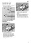 Page 13en13
Top
 basket with upper
and lower roller pairs
Pull  out the top basket.
Remove the top basket and re-attach it to the upper or lower rollers.
Top  basket with side levers
(Rackmatic)
Pull  out the top basket.
To lower the basket, press in
succession the two levers on the left and right sides of the basket. Alwaystake hold of the side of the basket on the upper edge, otherwise the basket will not drop smoothly (and maydamage the utensils).
T o raise the basket, take hold of the
basket on the upper...