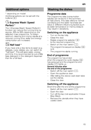 Page 15en15
* depending on model 
Additional options can be set with the  
buttons 
@.
Ÿ  Express Wash/ Speed 
Perfect * 
The >>Express Wash/ Speed Perfect