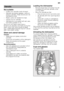 Page 9en9
Not suitable 
– Cutlery and utensils made of wood.  
– Delicate decorative glasses, craft and 
antique utensils. These decors are not  
dishwasher-proof.
– Plastic parts not resistant to heat. 
–Copper and ti n utensils.
– Utensils which are soiled with ash, wax,  lubricating grease or ink.
Aluminium and silver parts have a  
tendency to discolour and fade during the  
wash cycle. Even some types of glass  
(e.g. crystal glass objects) may turn cloudy  
after many wash cycles. 
Glass and utensil...