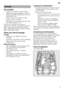 Page 9en9
Not suitable
– Cutlery and utensils made of wood.  
– Delicate decorative glasses, craft and  antique utensils. These decors are not  
dishwasher-proof.
– Plastic parts not resistant to heat. 
– Copper and tin utensils. 
– Utensils which are soiled with ash, wax,  lubricating grease or ink.
Aluminium and silver parts have a  
tendency to discolour and fade during the 
wash cycle. Even some types of glass 
(e.g. crystal glass obje cts) may turn cloudy 
after many wash cycles.
Glass and utensil damage...