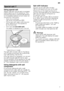 Page 7en7
Using special salt
Always refill with special salt immediately  
before switching on the appliance. This 
ensures that overrun special salt solution 
is immediately washed out and does not 
corrode the rinsing tank. 
– Open the screw-type  cap of the compartment  1B.
– Fill the tank with water (only required  when switching on the appliance  
for the first time). 
–Then add salt  (not table salt). 
The water is displaced and runs out.  
*dependingonmodel
The salt refill indicator P on the fascia 
is...