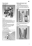 Page 11en
11
Pots and pans
Lower basket 27
Cutlery
Cutlery should be placed in the
dishwasher always unsorted and with the
eating surface pointing downwards. The
spray jet is then better able to reach the
individual parts.
To prevent injuries, place long, pointed
accessories and knives on the ‡tagŠre
(some models) or on the knife shelf
(available as an accessory).
Folding spikes *
* on applicable models
To improve stacking of pots and pans, the
spikes can be folded down.
Baking sheet spray head *
* some models...