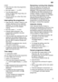 Page 19en
19 ended:
Open the door when the programme
has ended.
Set main switch 1 to OFF.
Turn the water tap off.
(Does not apply when Aqua-Stop unit
has been fitted)
Remove dishes, etc. when they have
cooled down.
Interrupting the programme
Open the door. Caution! There is a risk
of water squirting out from inside the
appliance. Do not open the door fully
until the spray arm has stopped
rotating.
Set main switch 1 to OFF.
Indicator lights extinguish. The
programme is retained in the dish-
washer memory.
If the...