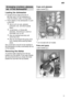Page 11en11
Arranging
 crockery, glasses,
etc. in the dishwasher
Loading the dishwasher
Scrape  off any large amounts of
left-over food. It is not necessary to rinse the dishes under running water .
Place objects in the dishwasher in such a way that
 items such as cups, glasses,pots/pans, etc. are stood upside down,
 curved items, or those with recesses, should be at a slant so that water can run of f,
 they are stacked securely andcannot tip over ,
 they do not prevent the spray armsfrom rotating while washing...