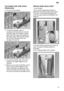 Page 13en13
Top
 basket with side levers
(Rackmatic)
Pull  out the top basket.
To lower the basket, press in
succession the two levers on the left and right sides of the basket. Always take hold of the side of the basket on the upper edge, otherwise the basketwill not drop smoothly (and may damage the utensils).
T o raise the basket, take hold of the
basket on the upper edge and pull upwards.
Before you re-insert the basket, ensure that it is at the same height on bothsides. Otherwise, the appliance door cannot...