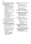 Page 24en
24
...
 with the dishes, cutlery , etc.
Remnants of food are stuck to the
dishes, cutlery , etc.
Dishwasher was not loaded properly. Jets of water could not
reach all parts of the dishes, etc.
T oo many items in the rack.
Items in the rack were touching each other .
Not enough detergent was added to dispenser .
Selected wash programme was not intensive enough.
Rotation of spray arm was obstructed by dish, etc.
Nozzles in spray arm are blocked by remnants of food.
Filters are blocked.
Filters have been...