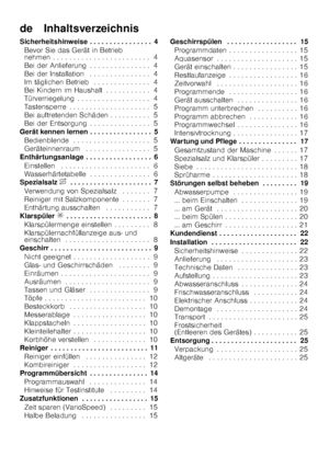 Page 3de    Inhaltsverzeichnis 
Sicherheitshinweise . . . . . . . . . . . . . . . . 4Bevor Sie das Gerät in Betrieb  
nehmen . . . . . . . . . . . . . . . . . . . . . . .  . 4
Bei der Anlieferung . . . . . . . . . . . . . . . 4 
Bei der Installation  . . . . . . . . . . . . . . . 4
Im täglichen Betrieb  . . . . . . . . . . . . . . 4 
Bei Kindern im Haushalt . . . . . . . . . . . 4 
Türverriegelung . . . . . . . . . . . . . . . . . . 4
Tastensperre . . . . . . . . . . . . . . . . . . . . 5
Bei auftretenden...