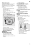 Page 19en19
Waste water pump
Large food remnants in the rinsing water  
not retained by the filters may block 
the waste water pump. The rinsing water 
is then not pumped out and covers 
the filter.  
In this case: 
– First disconnect the appliance from  the power supply.
– Remove the filters  1J.
– Scoop out water, use a sponge if  required.
– Loosen screw on the cover (Torx T 20)  and remove the cover.
– Check inner compartment and remove  any foreign objects.
– Re-insert cover and screw tight.
– Re-insert...