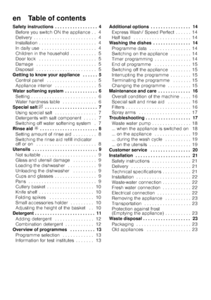 Page 3en    Table of contents 
Safety instructions . . . . . . . . . . . . . . . . . 4Before you switch ON the appliance . . 4 
Delivery . . . . . . . . . . . . . . . . . . . . . .  . . 4
Installation . . . . . . . . . . . . . . . . . . . .  . . 4
In daily use . . . . . . . . . . . . . . . . . . . .  . 4
Children in the household . . . . . . . . . . 5
Door lock  . . . . . . . . . . . . . . . . . . . . .  . 5
Damage  . . . . . . . . . . . . . . . . . . . . . .  . 5
Disposal  . . . . . . . . . . . . . . . . . ....