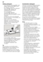 Page 12en 
12
Adding detergent 
– If the detergent dispenser 
9 is still 
closed, press the lock  1b to open 
the detergent dispenser. 
Pour detergent into the dry detergent  
dispenser 9. Dosage: see 
manufacturer’s instructions  
on the packaging.  
The graduated detergent  
dispenser 9 helps you add 
the correct amount of powder or liquid 
detergent. 
Usually 20 ml–25 ml are adequate  
for normal soiling. If using tablets, one 
tablet is adequate.
– Close cover on the detergent  dispenser. To do this, (1)...