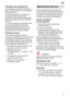 Page 21en
21
Changing the programme
It is possible to change the programme
within 2 minutes after you have switched
the dishwasher on.
Should it be necessary to change the
programme after this period, the
programme cycle that has already been
begun (e.g. washing) will be completed
first of all.
The new remaining time displayed is the
sum of the remaining time from the
preceding programme cycle and the
remaining time attributable to the new
programme that has been selected.
Intensive  drying
If the ªIntensive...