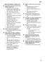 Page 25en
25
... with the dishes, cutlery, etc.
Remnants of food are stuck to the
dishes, cutlery, etc.
Dishwasher was not loaded
properly. Jets of water could not
reach all parts of the dishes, etc.
Too many items in the rack.
Items in the rack were touching
each other.
Not enough detergent was added
to dispenser.
Selected wash programme was
not intensive enough.
Rotation of spray arm was
obstructed by dish, etc.
Nozzles in spray arm are blocked
by remnants of food.
Filters are blocked.
Filters have been...