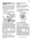 Page 9en
9
Filling the rinse-aid
container
The purpose of a rinse-aid is to prevent
the formation of water marks on tableware
and utensils, and to ensure that glasses
are clean and sparkling. The rinse-aid is
consumed during the washing process.
Fold back the lid on the rinse-aid
container 
29.
To open the lid, press the mark (1
) on
the rinse-aid lid and simultaneously lift
the lid off the lug (2
).
1
2
Pour the rinse-aid into the filler hole
until the level indicator turns dark.
Close the lid, ensuring that...