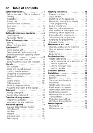 Page 3en    Table of contents
Safety instructions . . . . . . . . . . . . . . . . . 4Before you switch ON the appliance . . 4 
Delivery . . . . . . . . . . . . . . . . . . . . . .  . . 4
Installation . . . . . . . . . . . . . . . . . . . .  . . 4
In daily use . . . . . . . . . . . . . . . . . . . .  . 4
Children in the household . . . . . . . . . . 4 
Door lock  . . . . . . . . . . . . . . . . . . . . .  . 5
Damage  . . . . . . . . . . . . . . . . . . . . . .  . 5
Disposal  . . . . . . . . . . . . . . . . . ....