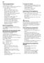 Page 16en
16
T
im
er
 p
rogramm
in
gTimer programming *
* depending on model 
You can delay the start of the programme  
in 1-hour steps up to 24 hours. 
– Close the door. 
–Switch on ON/OF F switch ( .
– Press button  P until the digital 
display  H jumps to  œ:‹‚ .  
– Press button  P until the displayed 
time corresponds with your  
requirements.
– Press START button  @, timer 
programming is activated.
– To delete the preselected starting time,  press the button  P until  œ is 
indicated on the digital...