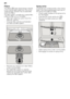 Page 18en
18
Filters
The filters 1R keep large foreign objects 
in the rinsing water away from the pump.  
These foreign objects may occasionally 
block the filters. 
The filter system consists of a coarse filter,  
a flat fine filter and a microfilter. 
– After each washing cycle check the  filters for residue.
– Unscrew filter cylinder as illustrated  and take out filter system.
– Remove any residue and clean filters  under running water.
– Re-install filter system in reverse  sequence and ensure that the...