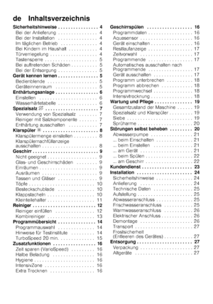 Page 3de    Inhaltsverzeichnis 
Sicherheitshinweise . . . . . . . . . . . . . . . . 4Bei der Anlieferung . . . . . . . . . . . . . . . 4 
Bei der Installation  . . . . . . . . . . . . . . . 4 
Im täglichen Betrieb  . . . . . . . . . . . . . . 4 
Bei Kindern im Haushalt . . . . . . . . . . . 4 
Türverriegelung . . . . . . . . . . . . . . . . . . 4
Tastensperre . . . . . . . . . . . . . . . . . . . . 5
Bei auftretenden Schäden . . . . . . . . . . 5 
Bei der Entsorgung . . . . . . . . . . . . . . . 5
Gerät kennen...