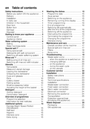 Page 3en    Table of contents 
Safety instructions . . . . . . . . . . . . . . . . . 4Before you switch ON the appliance . . 4 
Delivery . . . . . . . . . . . . . . . . . . . . . .  . . 4
Installation . . . . . . . . . . . . . . . . . . . .  . . 4
In daily use . . . . . . . . . . . . . . . . . . . .  . 4
Children in the household . . . . . . . . . . 4
Door lock  . . . . . . . . . . . . . . . . . . . . .  . 4
Button lock . . . . . . . . . . . . . . . . . . . .  . 5
Damage  . . . . . . . . . . . . . . . . . . ....