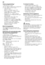 Page 16en 
16
T
im
er
 p
rogramm
in
gTimer programming * 
* depending on model 
You can delay the start of the programme  
in 1-hour steps up to 24 hours. 
– Close the door. 
–Switch on ON/OF F switch ( .
– Press button  @ + until the digital 
display  ) jumps to  œ:‹‚ .  
– Press  @ + or – button until the 
displayed time corresponds with your  
requirements.
– Press START button  P, timer 
programming is activated.
– To delete timer programming, press  the  @  + or – button until  ) œ :‹‹  is 
indicated on...