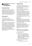 Page 21Operating the applianceen
21
1 Operating 
the appliance
Operating theappliance
Programme data 
The programme data (consumption  
values) can be found in the summary of  
instructions. They refer to normal  
conditions and the water hardness set  
value  •:‹… . Different influencing factors 
such as e.g. water temperature or line  
pressure may result in deviations.
Aq u
a s ens
orAqua sensor *
* depending on model 
The Aqua sensor is an optical  
measuring device (light barrier) which 
measures the...