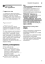 Page 21Operating the applianceen
21
1 Operating 
the appliance
Operating theappliance
Programme data 
The programme data (consumption  
values) can be found in the summary of  
instructions. They refer to normal  
conditions and the water hardness set  
value  •:‹… . Different influencing factors 
such as e.g. water temperature or line  
pressure may result in deviations.
Aq u
a s ens
orAqua sensor *
* depending on model 
The Aqua sensor is an optical  
measuring device (light barrier) which 
measures the...