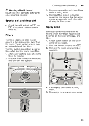 Page 23Cleaning and maintenanceen
23
ã
Warning – Health hazard
Never use other domestic detergents,  
e.g. containing chlorine!  
Special salt and rinse aid
