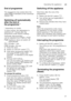 Page 21Operating the applianceen
21
End of programme 
The programme has ended when the  
value 
‹:‹‹  is indicated on the numerical 
display  ).  
Switching off automatically  
after the end of  
the programme *
Sw it ch
in g
 o ff
 a u
to matic all y  afte
r t h
e e nd of  t
he  prog r
am me
* depending on model 
To save energy, the dishwasher is  
switched off 1 minute after the  
programme ends (factory setting). 
Automatic disconnection  
can be adjusted from ˜:‹‹  to ˜:‹ƒ .
1. Close the door.
2. Switch on...