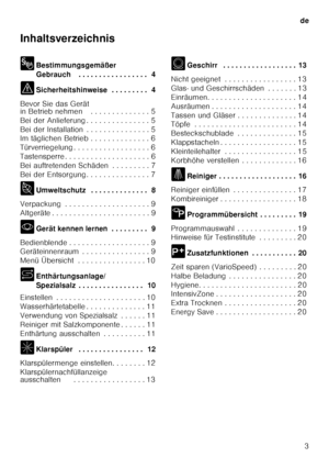 Page 3de3
Inhaltsverzeichnis 
8
Bestimmungsgemäßer  
Gebrauch . . . . . . . . . . . . . . . . .  4
( Sicherheitshinweise  . . . . . . . . .  4
Bevor Sie das Gerät  
in Betrieb nehmen . . . . . . . . . . . . . . 5 
Bei der Anlieferung . . . . . . . . . . . . . . . 5
Bei der Installation  . . . . . . . . . . . . . . . 5 
Im täglichen Betrieb . . . . . . . . . . . . . . 6 
Türverriegelung . . . . . . . . . . . . . . . . . . 6
Tastensperre . . . . . . . . . . . . . . . . . . . . 6
Bei auftretenden Schäden  . . . ....