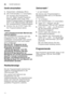 Page 22deGerät bedienen
22
Gerät einschalten 
1.
Wasserhahn vollständig öffnen.
2. EIN-/AUS-Schalter  ( einschalten. 
Die Anzeige des Programmes  
Eco 50° blinkt. Dieses Programm  
bleibt gewählt, wenn nicht  eine  
andere Programmtaste  0 gedrückt 
wird. In der Ziffernanzeige  ) blinkt 
die voraussichtliche Programmdauer.
3. Drücken Sie die START-Taste  P. 
Der Programmablauf startet.
Hinweis 
- zum umweltschonenden Betrieb des  
Geschirrspülers: 
Aus ökologischen Gründen wird das  
Programm Eco 50° bei jedem...