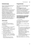 Page 23Gerät bedienende
23
Restlaufanzeige 
Bei der Programmwahl erscheint die  
restliche Programmlaufzeit in der  
Ziffernanzeige 
)*. 
Die Laufzeit wird während des  
Programmes von der  
Wassertemperatur, der Geschirrmenge 
sowie vom Grad der Anschmutzung  
bestimmt und kann (abhängig vom  
gewählten Programm) variieren. 
Programm TurboSpeed 20 min: 
Während der Aufheizphase erscheint in  
der Ziffernanzeige  • im Wechsel mit der 
Restlaufzeit, am Ende blinkt  p zum 
Zeichen dafür, dass das Gerät geöffnet...