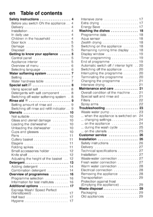 Page 3en    Table of contents
Safety instructions . . . . . . . . . . . . . . . . . 4Before you switch ON the appliance . . 4 
Delivery . . . . . . . . . . . . . . . . . . . . . .  . . 4
Installation . . . . . . . . . . . . . . . . . . . .  . . 4
In daily use . . . . . . . . . . . . . . . . . . . .  . 4
Children in the household . . . . . . . . . . 4 
Door lock  . . . . . . . . . . . . . . . . . . . . .  . 5
Damage  . . . . . . . . . . . . . . . . . . . . . .  . 5
Disposal  . . . . . . . . . . . . . . . . . ....