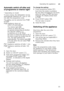 Page 23Operating the applianceen
23
Automatic switch off after end  
of programme or interior light*
Au
t
om at ic  switc
h o ff / i n t
er ior  lig h t
* depending on model 
To save energy, the dishwasher can be  
automatically switched off 1 min or 120 
min after the programme ends. 
The setting can be selected from  ˜:‹‹  
to  ˜:‹ƒ .
1. Open the door.
2. Switch on ON/OFF switch (.
3. Hold down programme button # 
and press START button ) 
until •:‹ ... is indicated on the digital 
display.
4. Release both...