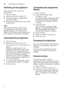 Page 24enOperating the appliance
24
Switching off the appliance 
Short time after the end of the  
programme: 
1.
Open the door.
2. Switch off ON/OFF switch  (.
3. Turn off the tap (not applicable if  
Aqua-Stop fitted).
4. Remove the utensils when they have  
cooled down.
Note 
When the programme ends, leave  
the appliance to cool down a while  
before opening it. This will prevent  
steam from escaping and causing long- 
term damage to your built-in furniture.
Interrupting the programme 
1. Open the door.
2....