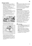 Page 13de13
Reiniger einfüllen 
– Sollte die Reinigerkammer 
9: noch 
geschlossen sein, betätigen Sie den  
Verschlussriegel  9B, um sie zu öffnen.
Reiniger in die trockene  
Reinigerkammer  9: einfüllen (Tab 
quer einlegen, nicht hochkant).  
Dosierung: siehe Herstellerhinweise auf 
der Verpackung.  
Die Dosiereinteilung in der  
Reinigerkammer  9: hilft Ihnen dabei, 
die richtige Menge pulverförmigen oder  
flüssigen Reiniger einzufüllen. 
Üblicherweise genügen 20 ml - 25 ml  
bei normaler Verschmutzung. Bei...