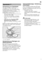 Page 7de7
Verwendung von Spezialsalz 
Das Salznachfüllen muss immer  
unmittelbar vor dem Einschalten des  
Gerätes erfolgen. So wird erreicht, dass  
übergelaufene Salzlösung sofort  
ausgespült wird und keine Korrosion am  
Spülbehälter auftreten kann. 
– Öffnen Sie den Schraubverschluss des 
Vorratsbehälters  1b.
– Füllen Sie den Behälter mit Wasser  (nur bei der ersten Inbetriebnahme  
nötig). 
– Füllen Sie dann Spezialsalz  (kein 
Speisesalz oder Tabletten)  ein. 
Dabei wird Wasser verdrängt und läuft...