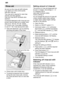 Page 8en
8 Rinse
 aid
As  soon as the rinse-aid refill indicator
10 lights up on the control panel,
refill with rinse aid. The rinse aid is required for stain-free utensils and clear glasses. Use only rinse aid for domestic dish- washers. Combined detergents with rinse-aid com- ponent may be used up to a water hard-ness of 21  dH (37  fH, 26  Clarke,
3,7 mmol/l) only . If the water hardness
is over 21  dH, rinse-aid must be used.
Open the dispenser 29 by pressing
and lifting the plate on the cover .
Carefully...