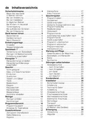 Page 3de    Inhaltsverzeichnis 
Sicherheitshinweise . . . . . . . . . . . . . . . . 4Bevor Sie das Gerät  
in Betrieb nehmen . . . . . . . . . . . . . . 4 
Bei der Anlieferung . . . . . . . . . . . . . . . 4
Bei der Installation  . . . . . . . . . . . . . . . 4
Im täglichen Betrieb  . . . . . . . . . . . . . . 4 
Bei Kindern im Haushalt . . . . . . . . . . . 4 
Türverriegelung . . . . . . . . . . . . . . . . . . 5
Bei auftretenden Schäden . . . . . . . . . . 5 
Bei der Entsorgung . . . . . . . . . . . . . . ....