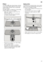 Page 21en
21
Filters
The filters 1R keep large foreign objects 
in the rinsing water away from the pump.  
These foreign objects may occasionally 
block the filters. 
The filter system consists of a coarse filter,  
a flat fine filter and a microfilter. 
– After each washing cycle check the  filters for residue.
– Unscrew filter cylinder as illustrated  and take out filter system.
– Remove any residue and clean filters  under running water.
– Re-install filter system in reverse  sequence and ensure that the...