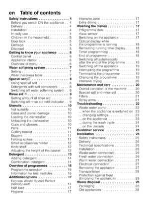 Page 3en    Table of contents
Safety instructions . . . . . . . . . . . . . . . . . 4Before you switch ON the appliance . . 4 
Delivery . . . . . . . . . . . . . . . . . . . . . .  . . 4
Installation . . . . . . . . . . . . . . . . . . . .  . . 4
In daily use . . . . . . . . . . . . . . . . . . . .  . 4
Children in the household . . . . . . . . . . 5 
Door lock  . . . . . . . . . . . . . . . . . . . . .  . 5
Damage  . . . . . . . . . . . . . . . . . . . . . .  . 5
Disposal  . . . . . . . . . . . . . . . . . ....