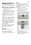 Page 21en
21
A regular inspection and maintenance of  
your machine will help to prevent faults. 
This saves time and prevents problems.
Overall condition of the machine
– Check spray arm for grease and 
limescale deposits.
If you find such deposits: 
– Fill detergent dispenser with detergent.  Start the appliance without utensils in  
the programme with the highest rinsing  
temperature.
Clean the appliance with detergents/ 
appliance cleaners which are particularly  
suitable for use with dishwashers. 
–...