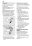 Page 8en
8 Rinse
 aid
As  soon as the rinse-aid refill indicator
6 lights up on the control panel,
refill with rinse aid. The rinse aid is required for stain-free utensils and clear glasses. Use only rinse aid for domestic dish- washers. Combined detergents with rinse-aid com- ponent may be used up to a water hard-ness of 21  dH (37  fH, 26  Clarke,
3,7 mmol/l) only . If the water hardness
is over 21  dH, rinse-aid must be used.
Open the dispenser 29 by pressing
and lifting the plate on the cover .
Carefully...