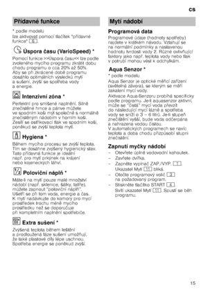 Page 15cs15
* podle modelu 
lze aktivovat pomocí tla
čítek p @ídavné 
funkce P.
Úsp
or a  č
a
su  (Va
rio Spe
ed )Ÿ  Úspora  času (VarioSpeed) *
Pomocí funkce >>Úspora  času